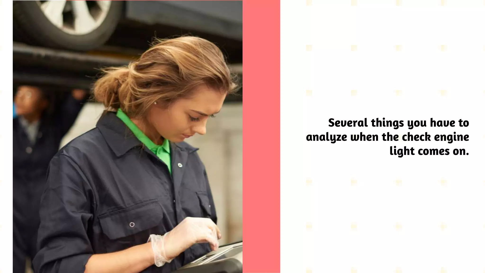 Several things you have to
analyze when the check engine
light comes on.