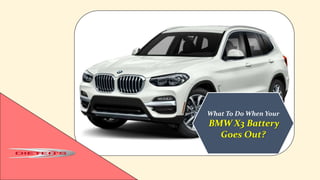 What To Do When Your
BMW X3 Battery
Goes Out?
 
