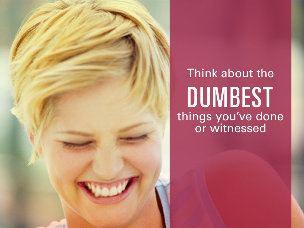 DUMBEST Think About The Things