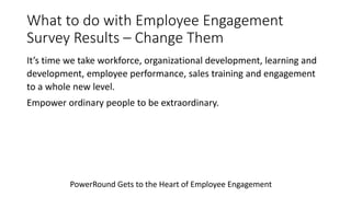 PowerRound Gets to the Heart of Employee Engagement
Most companies have great skills based training. What
makes PowerRound...