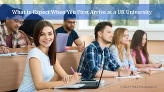 What to Expect When You First Arrive at a UK University
1
 