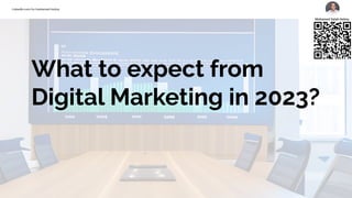 Linkedin.com/in/mohamed-helmy
Linkedin.com/in/mohamed-helmy
What to expect from
Digital Marketing in 2023?
 