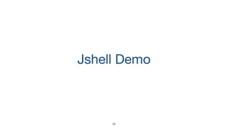 Jshell Demo
30
 