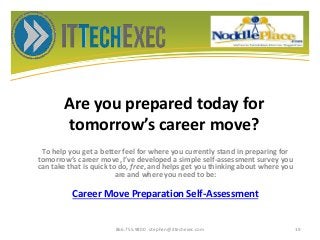 Are you prepared today for
tomorrow’s career move?
To help you get a better feel for where you currently stand in preparin...