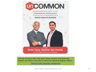 Coming in Summer 2015: The latest release by Brian Tracy featuring
Stephen Van Vreede. Click here to receive an advanced c...