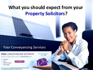 What you should expect from your
Property Solicitors?

Your Conveyancing Services

 