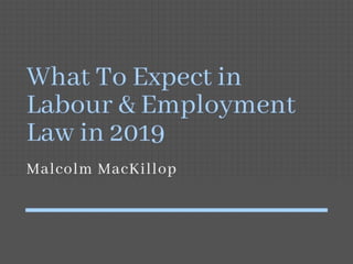 What To Expect In Labour & Employment Law In 2019