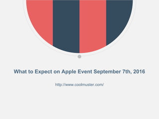 What to Expect on Apple Event September 7th, 2016
http://www.coolmuster.com/
 