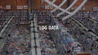 LOG DATA
 