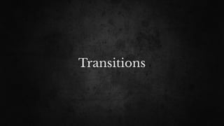 Transitions
 