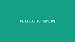 10. EXPECT TO IMPROVE
 