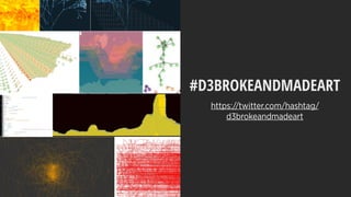 https://twitter.com/hashtag/
d3brokeandmadeart
#D3BROKEANDMADEART
 