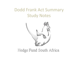 Dodd Frank Act Summary
Study Notes
 