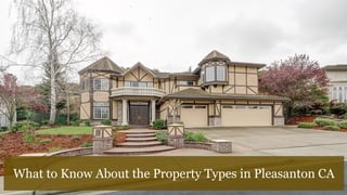 What to Know About the Property Types in Pleasanton CA
 