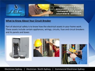 What to Know About Your Circuit Breaker

Part of electrical safety is to know how the electrical assets in your home work.
These assets include certain appliances, wirings, circuits, fuse and circuit breakers
and its panels and boxes




Electrician Sydney | Electrician North Sydney | Commercial Electrician Sydney
 