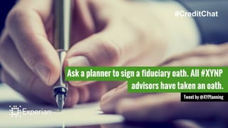 Ask a planner to sign a fiduciary oath. All #XYNP
Tweet by @XYPlanning
advisors have taken an oath.
#CreditChat
 