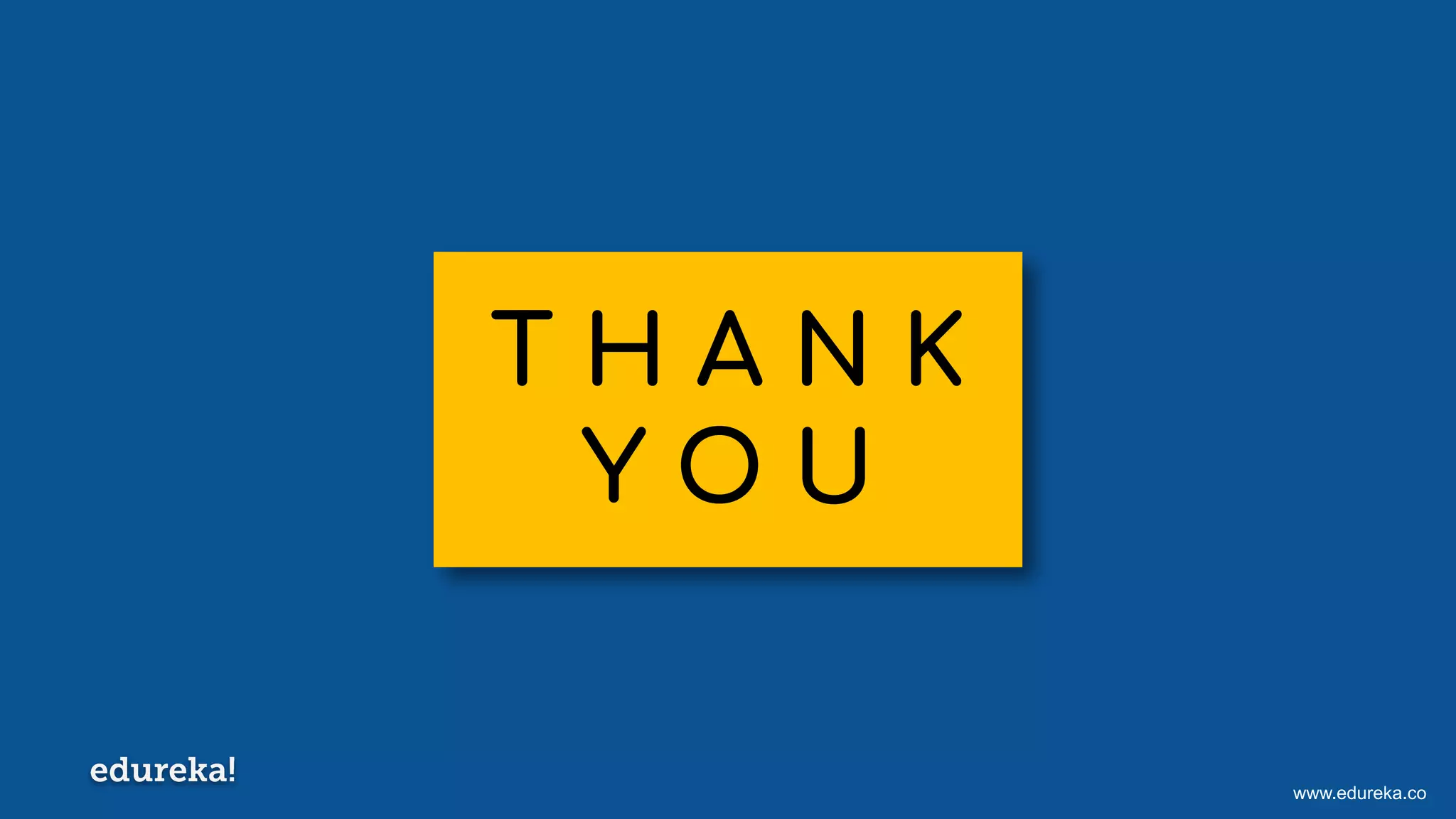 www.edureka.co
T H A N K
Y O U
 