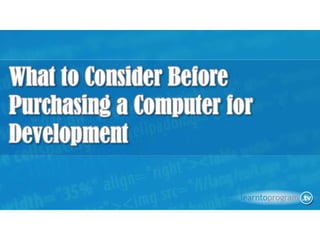 What to Look for in a Computer for Development