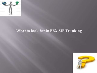 What to look for in PBX SIP Trunking
 