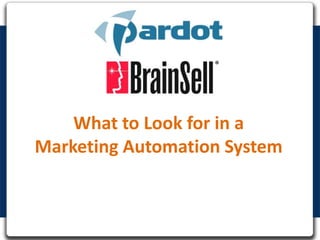 What to Look for in a
Marketing Automation System
 