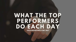 What The Top Performers Do Each Day
