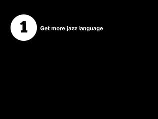 Get more jazz language1
 