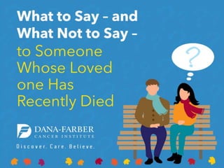 What to say and what not to say to someone whose loved one has recently died bed1