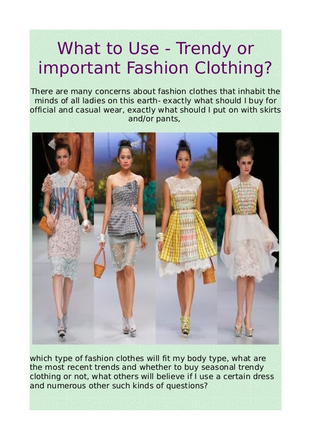 What to use trendy or important fashion clothing