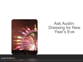 Ask Austin: Dressing for New Year’s Eve 
