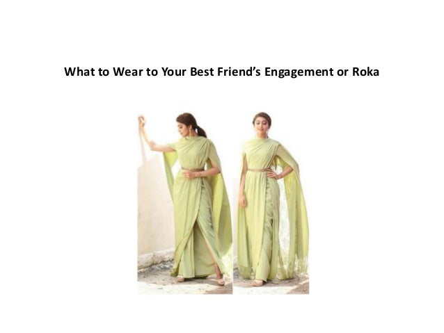 What to Wear to Your Best Friend’s Engagement or Roka
 