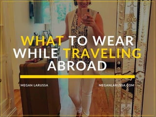 What to wear while traveling abroad 