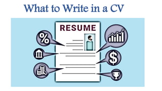 What to Write in a CV
 