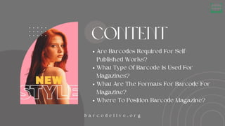content
Are Barcodes Required For Self-
Published Works?
What Type Of Barcode Is Used For
Magazines?
What Are The Formats ...