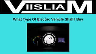 What Type Of Electric Vehicle Shall I Buy
 