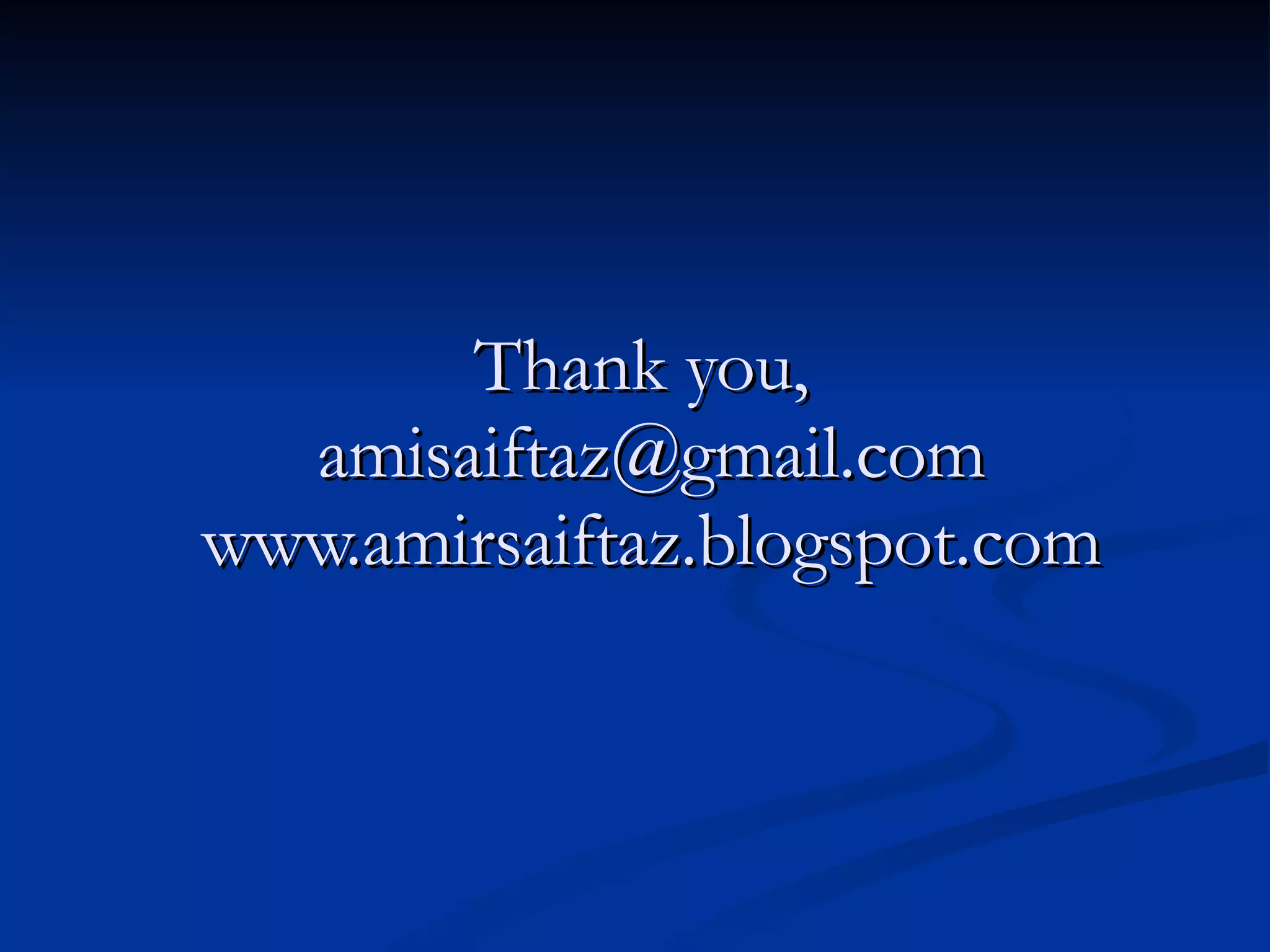 Thank you,  [email_address] www.amirsaiftaz.blogspot.com 