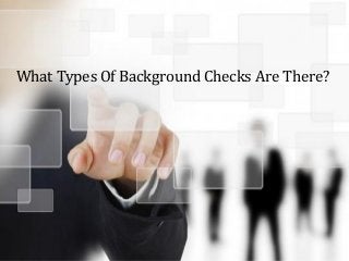 What Types Of Background Checks Are There?
 