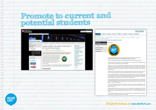 Student reviews on www.whatuni.com
Promote to current and
potential students
 