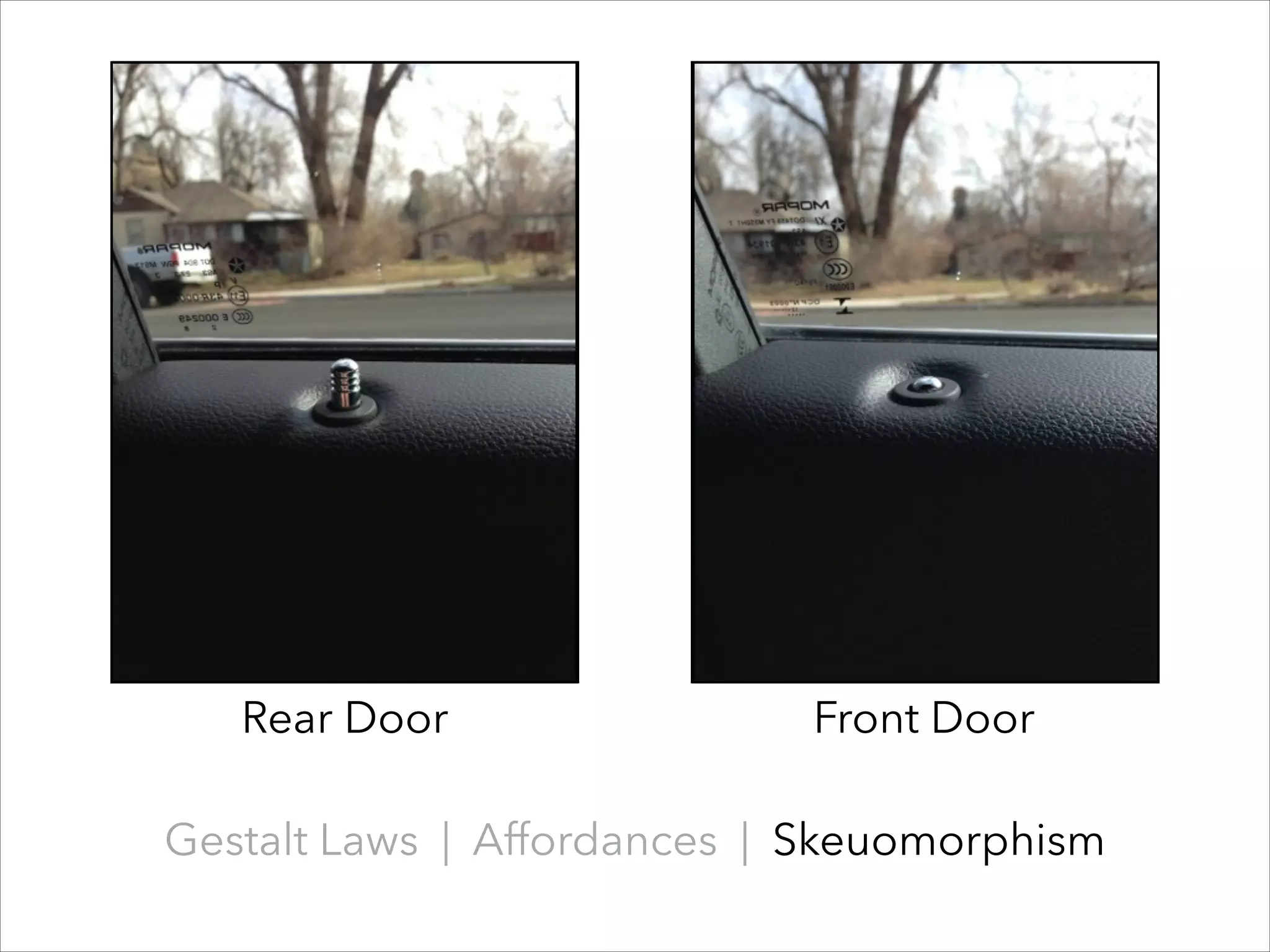 Rear Door

Front Door

Gestalt Laws | Affordances | Skeuomorphism

 