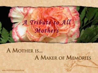 A Tribute to All Mothers 