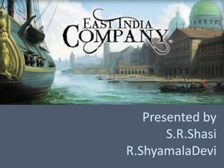 Presented by
S.R.Shasi
R.ShyamalaDevi
 