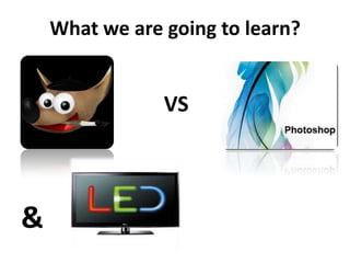 What we are going to learn? VS & 