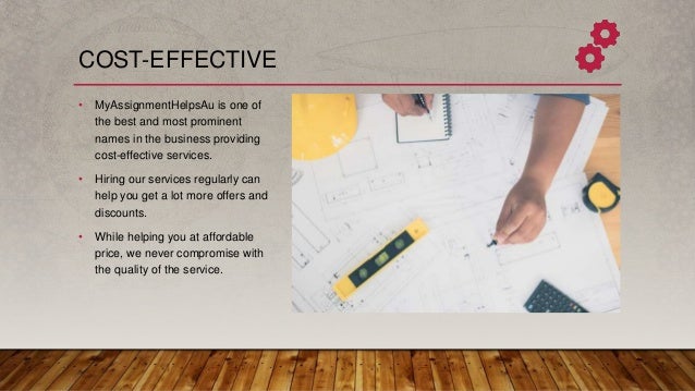 COST-EFFECTIVE
• MyAssignmentHelpsAu is one of
the best and most prominent
names in the business providing
cost-effective services.
• Hiring our services regularly can
help you get a lot more offers and
discounts.
• While helping you at affordable
price, we never compromise with
the quality of the service.
 