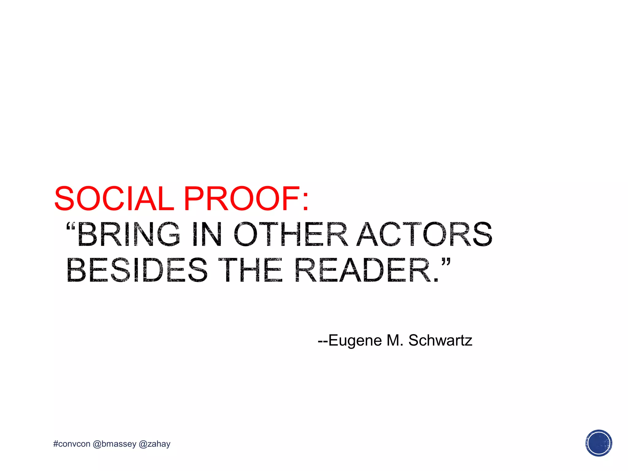 SOCIAL PROOF:
#convcon @bmassey @zahay
--Eugene M. Schwartz
 