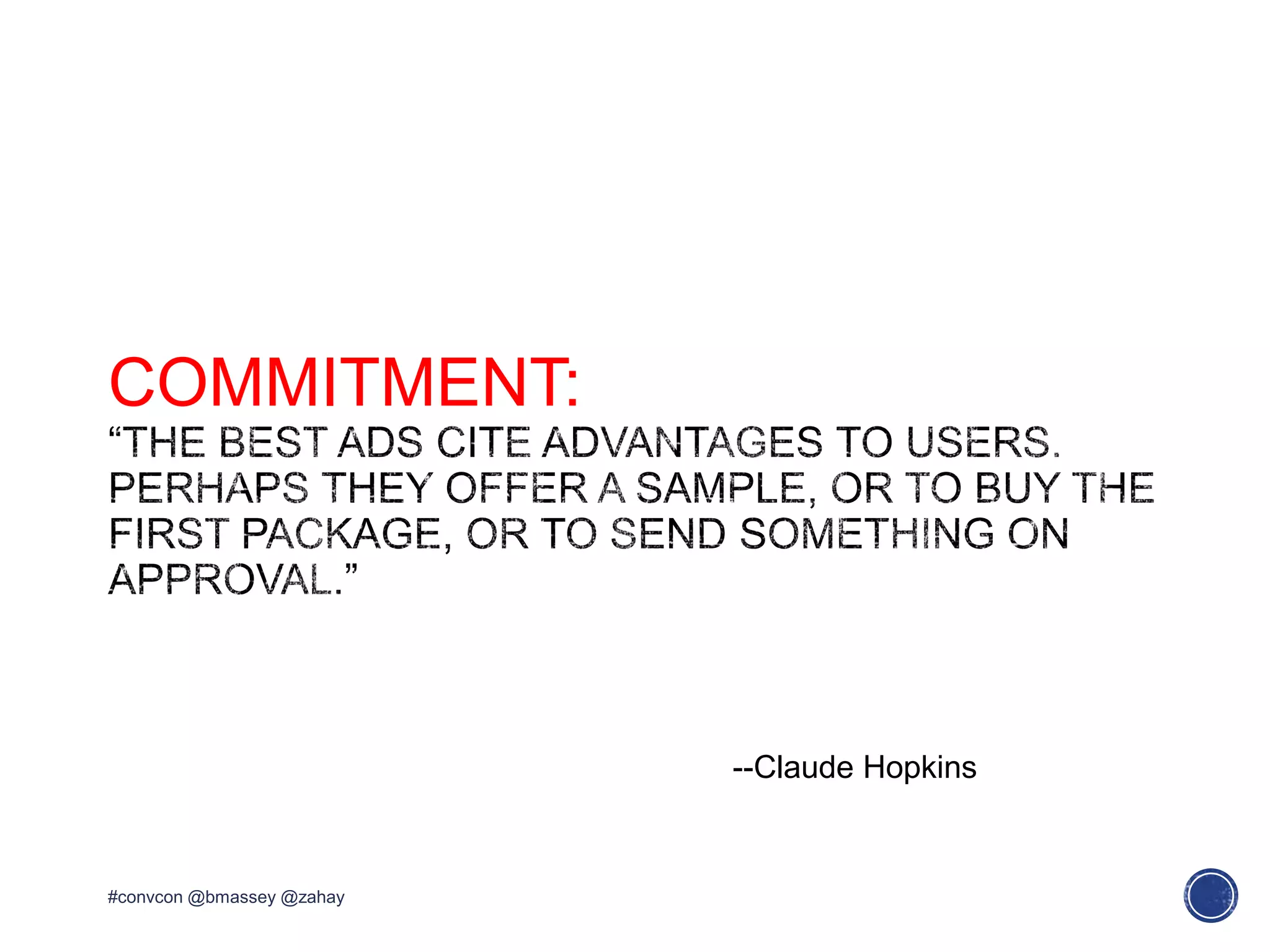 COMMITMENT:
#convcon @bmassey @zahay
--Claude Hopkins
 