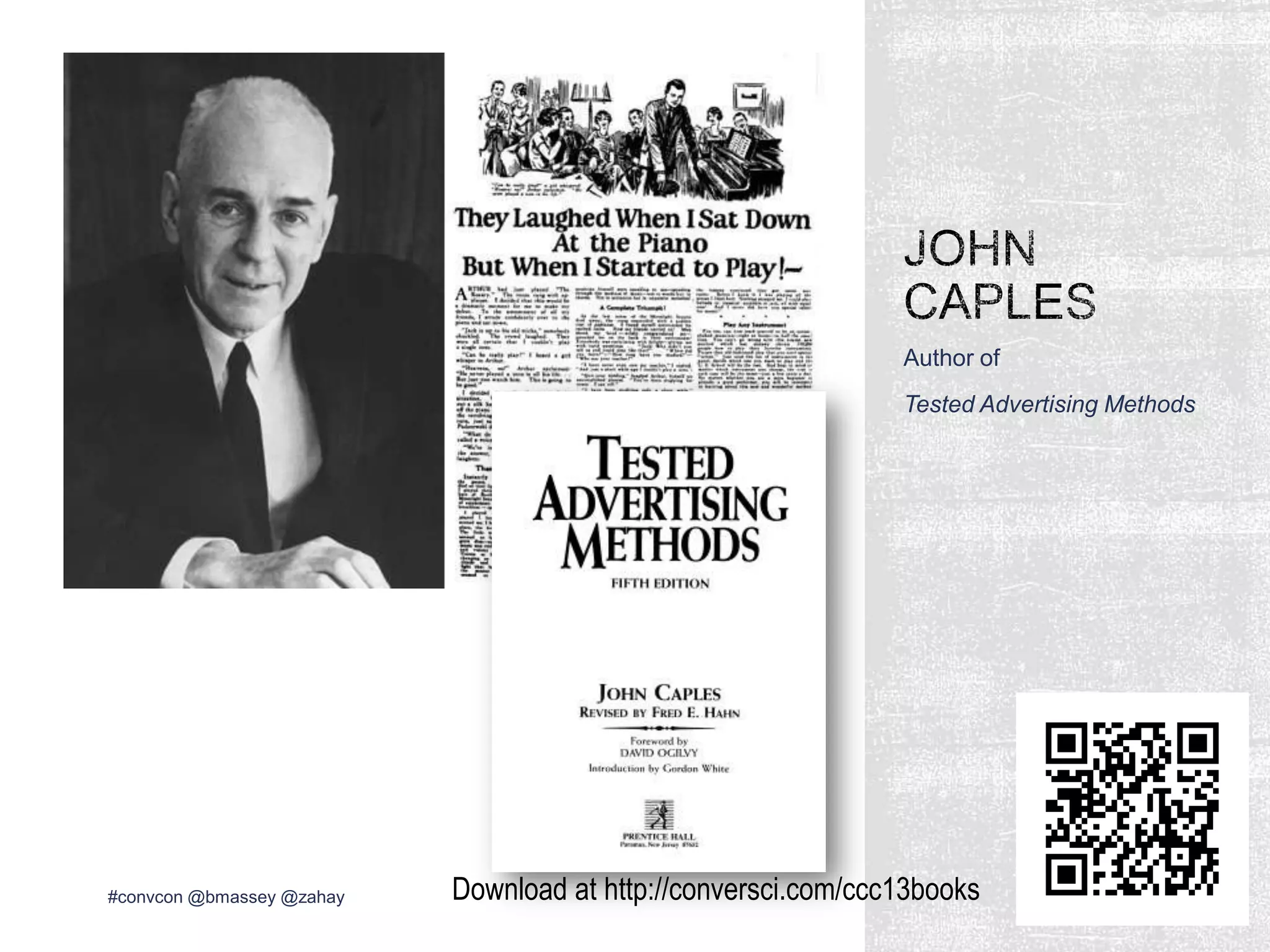 Author of
Tested Advertising Methods
#convcon @bmassey @zahay Download at http://conversci.com/ccc13books
 