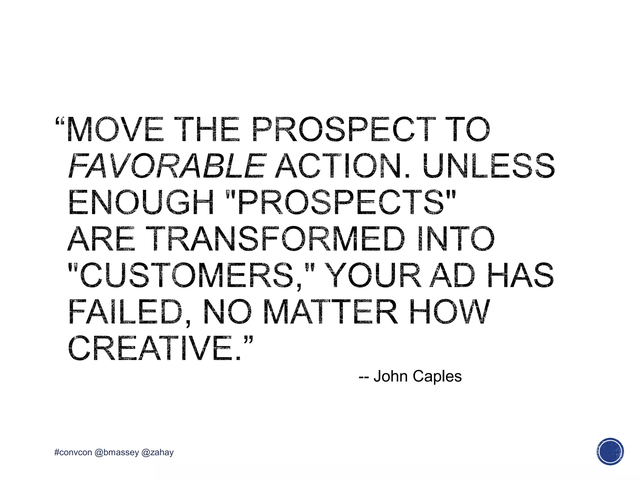 #convcon @bmassey @zahay
-- John Caples
 