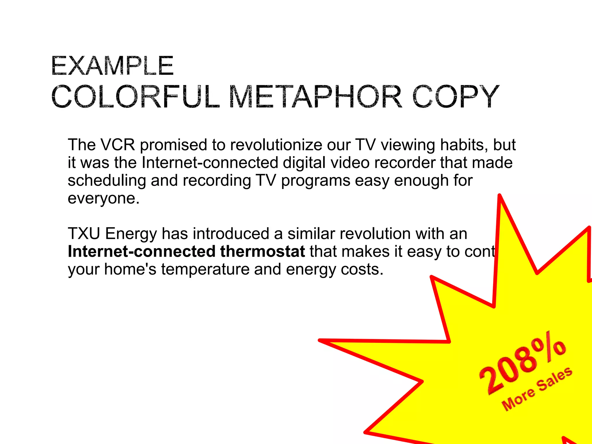 The VCR promised to revolutionize our TV viewing habits, but
it was the Internet-connected digital video recorder that made
scheduling and recording TV programs easy enough for
everyone.
TXU Energy has introduced a similar revolution with an
Internet-connected thermostat that makes it easy to control
your home's temperature and energy costs.
 