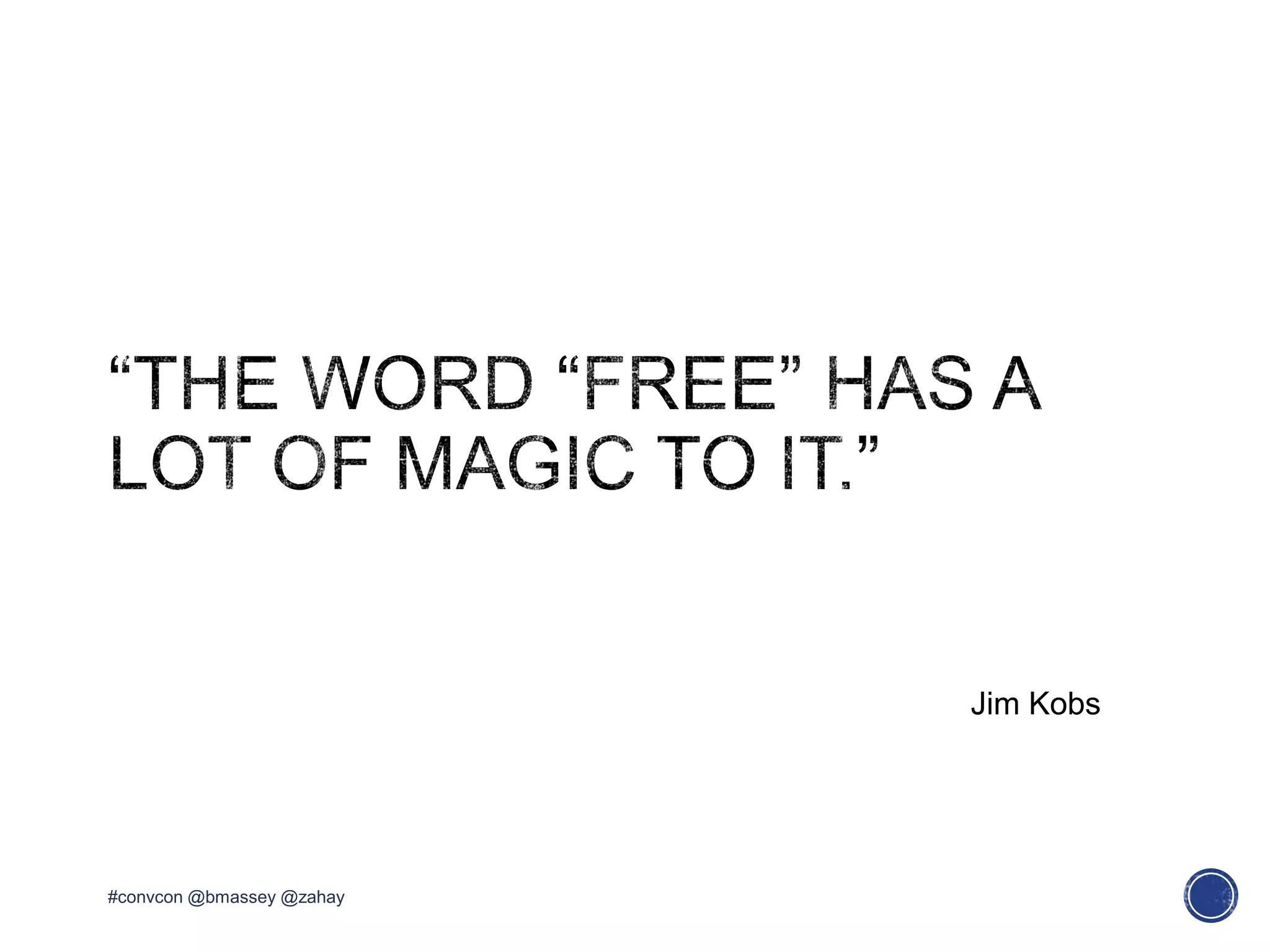 #convcon @bmassey @zahay
Jim Kobs
 