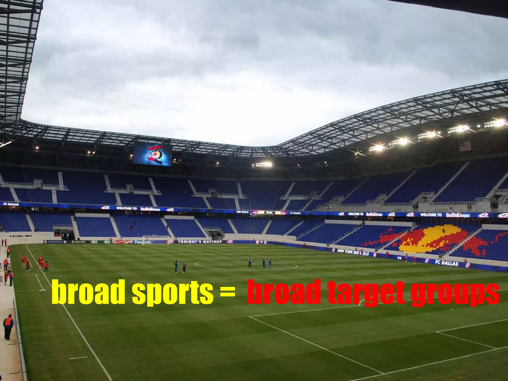 broad sports = broad target groups
Das Thema Sport eignet sich ideal
für die Emotionlisierung einer Marke

 