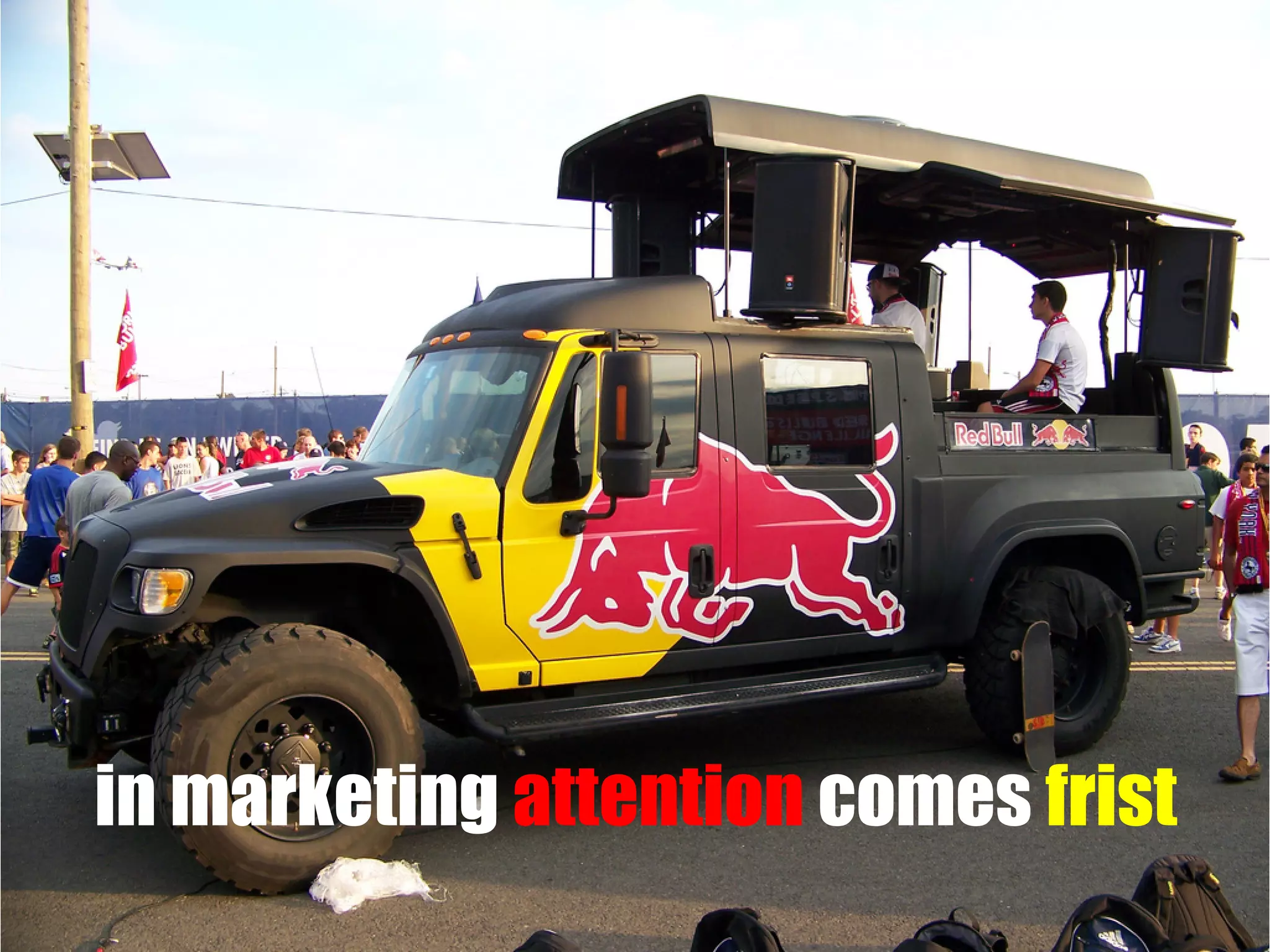 in marketing attention comes frist

 